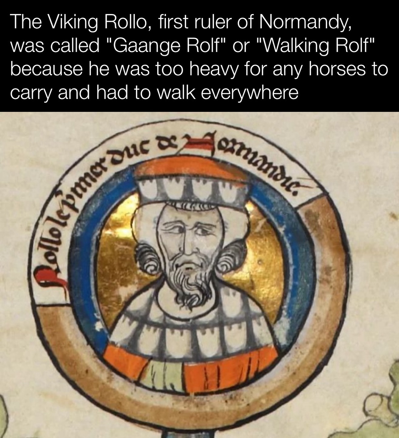 Historyinmemes - Rollo, known as “Gaange Rolf” or “Walking Rolf ...