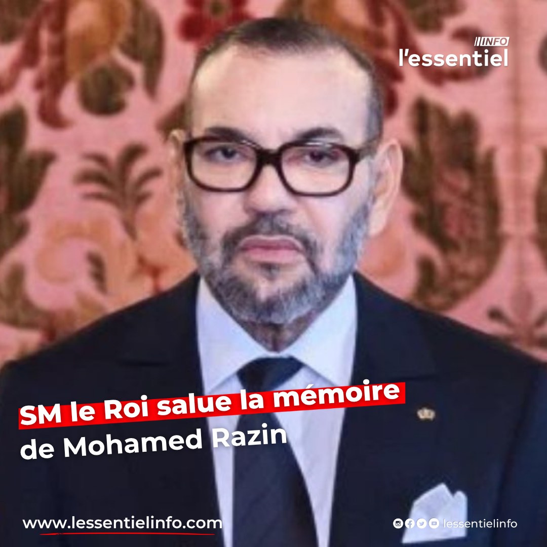 L'Essentiel - SM le Roi salue la mémoire de Mohamed Razin Découvrez ...