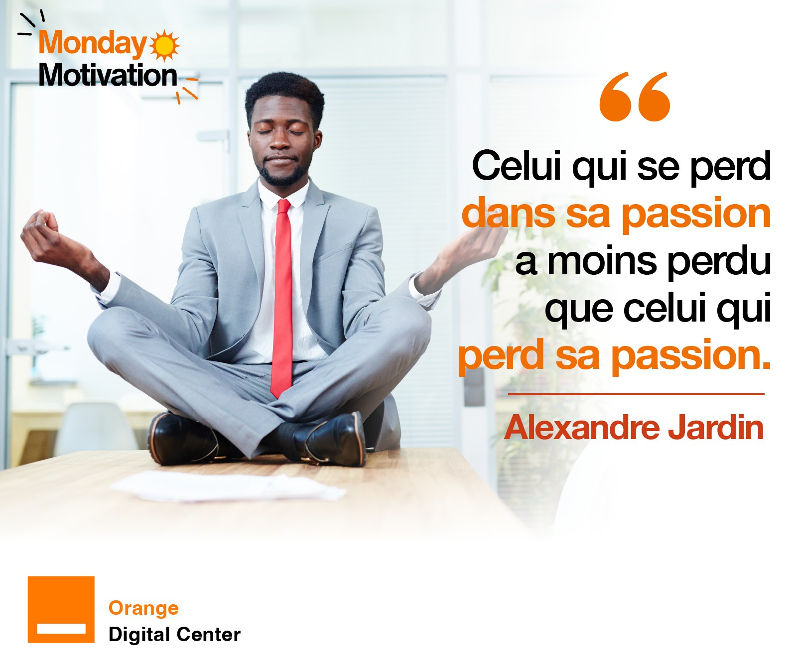 Orange - 💡 Monday Motivation 💡 « Celui qui se perd dans sa passion a ...