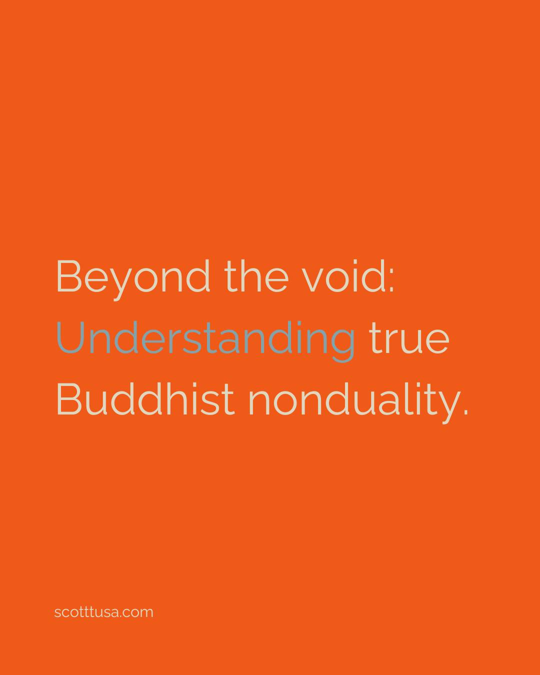 Scott - There's a common misconception that Buddhist nonduality means ...