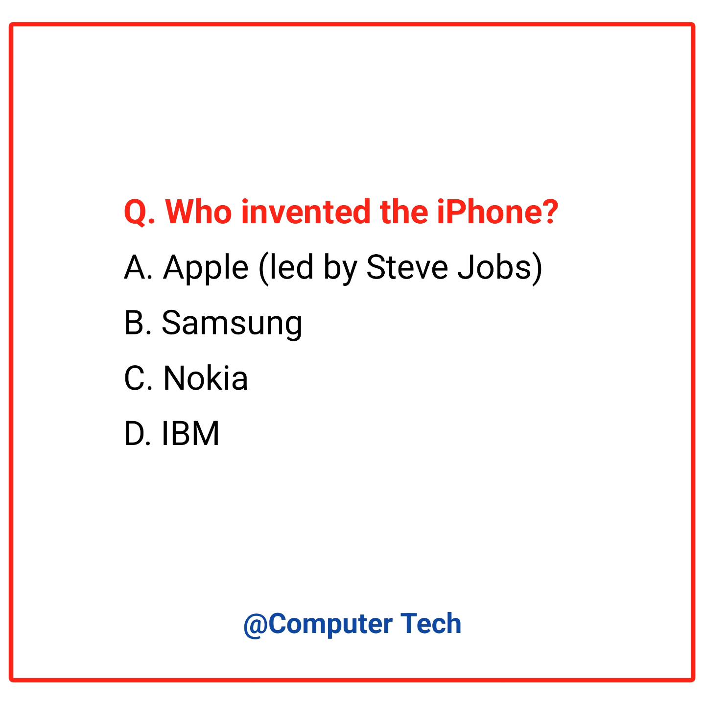 Computer Tech - Who invented the iPhone? A. Apple (led by... | Facebook