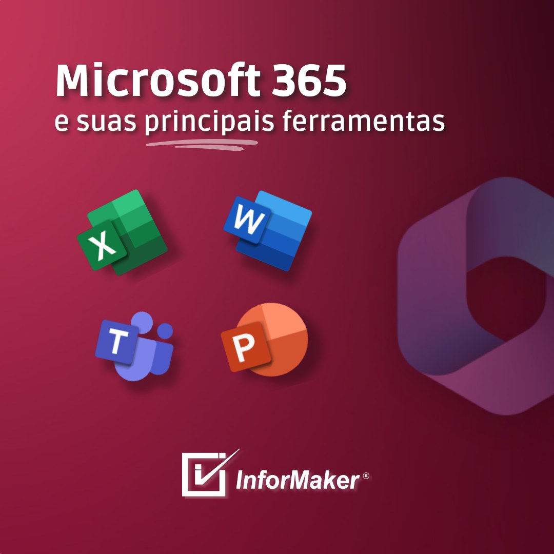 InforMaker - O Microsoft 365, antes chamado de Office 365,...