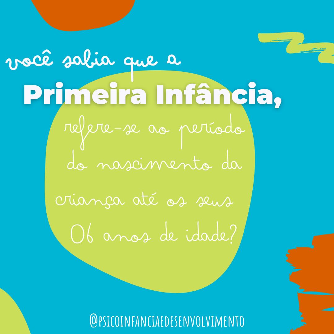 Psicologia, - A Primeira Infância é o período que vai desde o ...