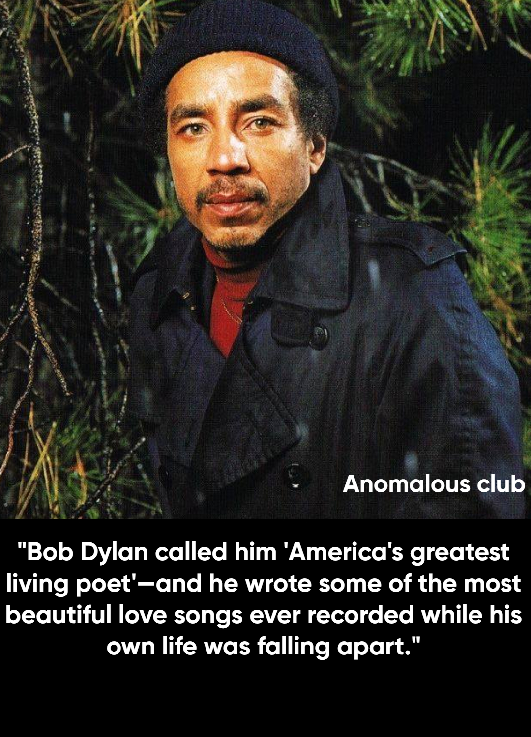 Anomalous - Bob Dylan called him 