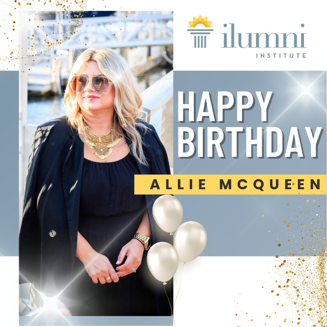 Happy Birthday to Allie McQueen,... - The Ilumni Institute