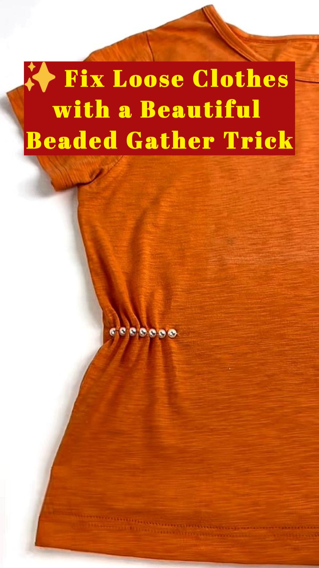✨ Fix Loose Clothes with a Beautiful Beaded Gather Trick Do you have clothes that feel too loose and baggy, but you still love the fabric or style? Don't throw them away