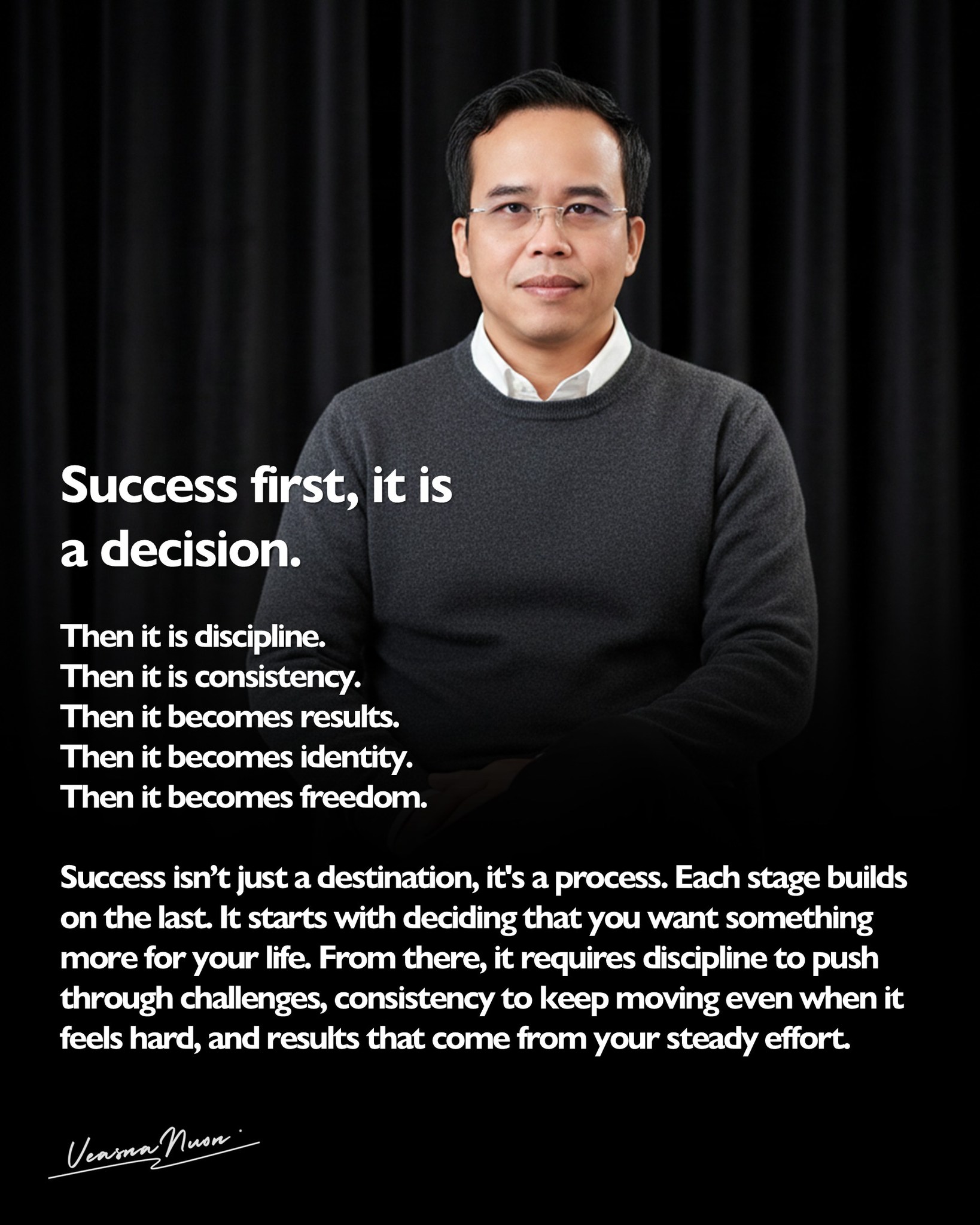 Veasna - Success isn’t just a destination, it's a process. Each stage ...