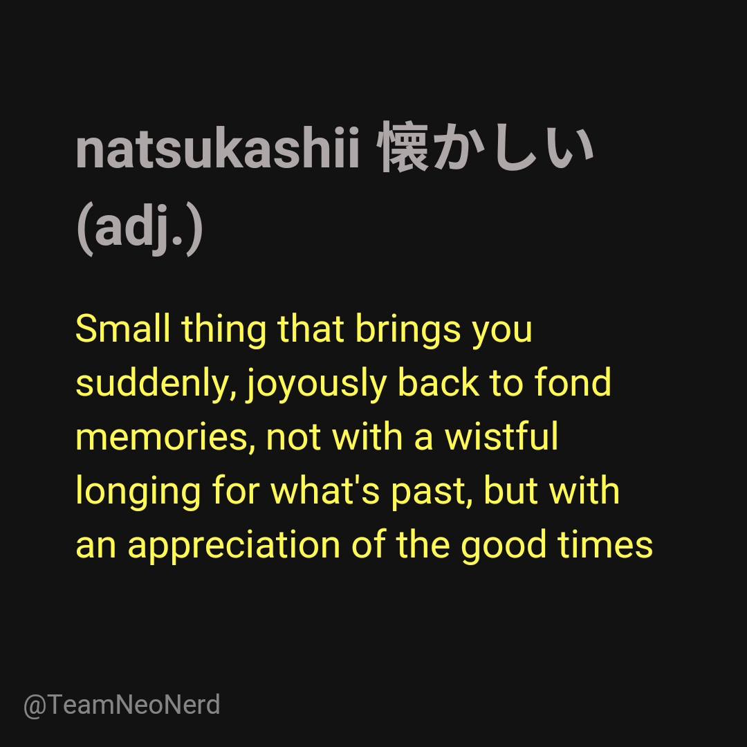 TeamNeoNerd - Word of the day. . . . . . #natsukashii #懐かしい ...