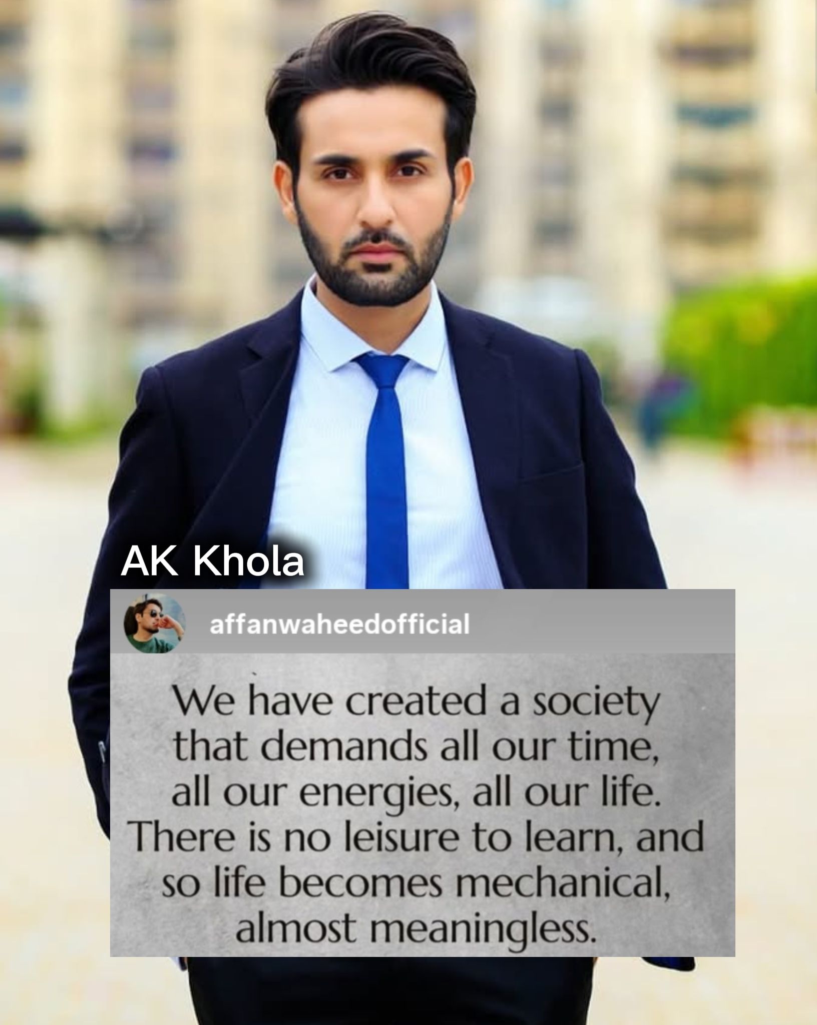 Ak khola - Affan Waheed says there is no leisure to learn... | Facebook