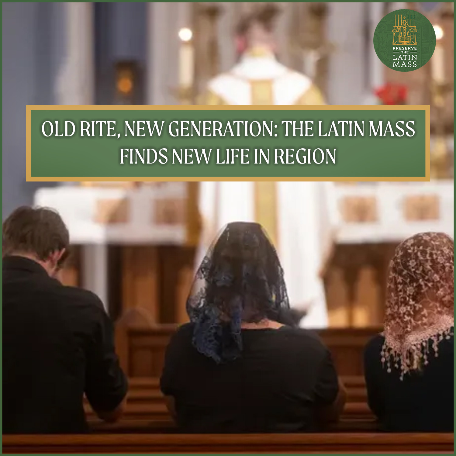 Preserve - Old rite, new generation: The Latin Mass finds new life in ...