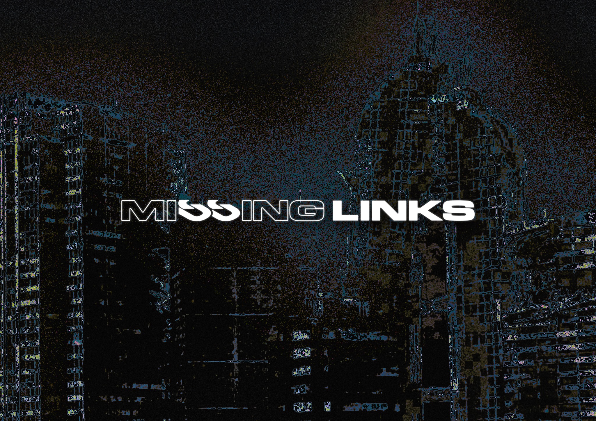 The Missing Links