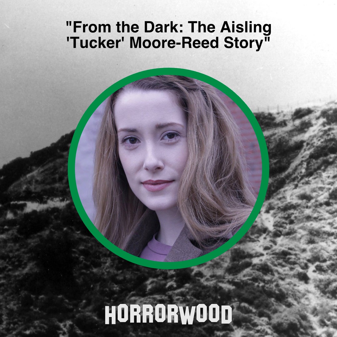 Horrorwood: - Wyn Reed aka Aisling “Tucker” Moore-Reed was a young ...