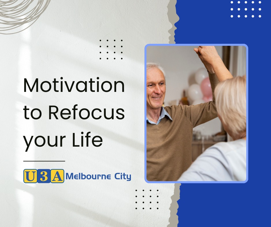 U3A - Enrolments open for MOTIVATION TO REFOCUS YOUR LIFE at 10am on ...