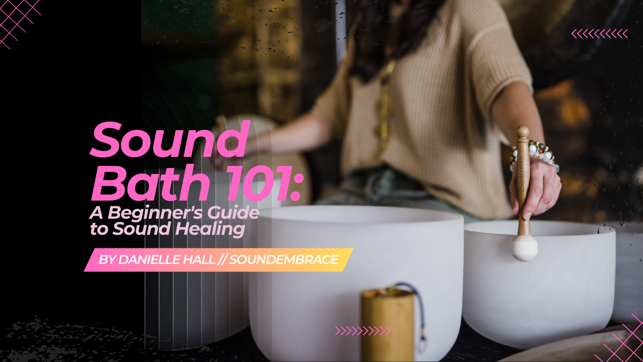 Sound Bath 101: A Sound Healing Exploration for Beginners