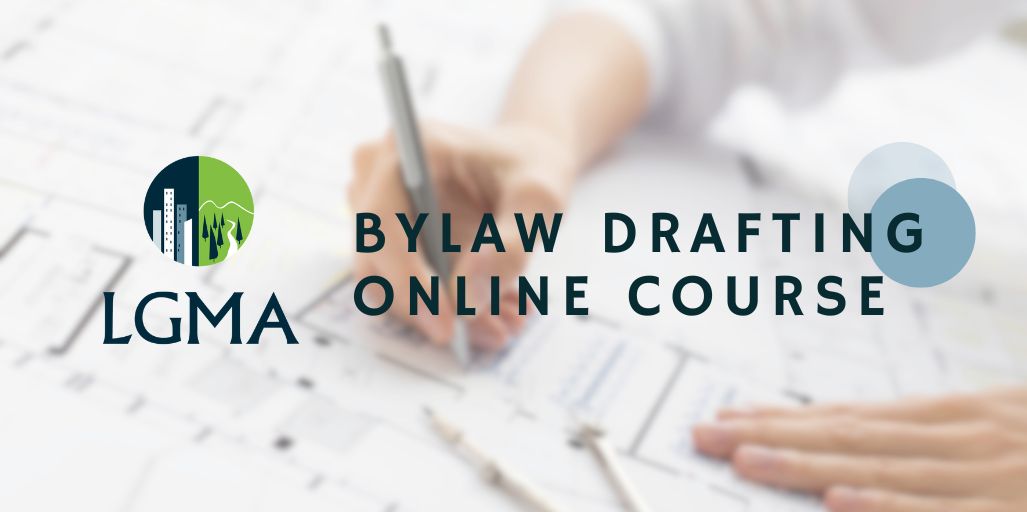 The LGMA 2026 Bylaw Drafting Online Course is open for registration ...