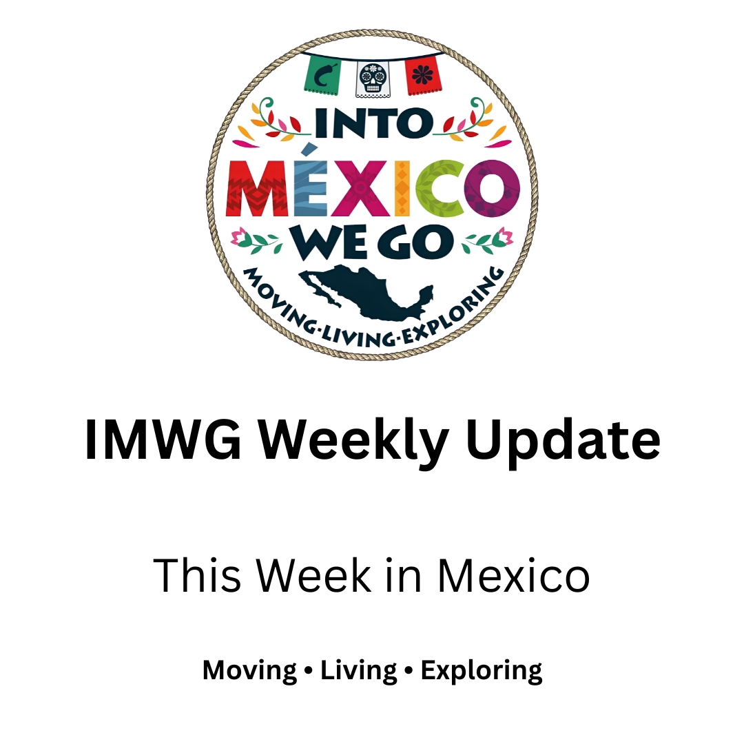 Into Mexico We Go | 🇲🇽 **IMWG Weekly Update — This Week** | Facebook