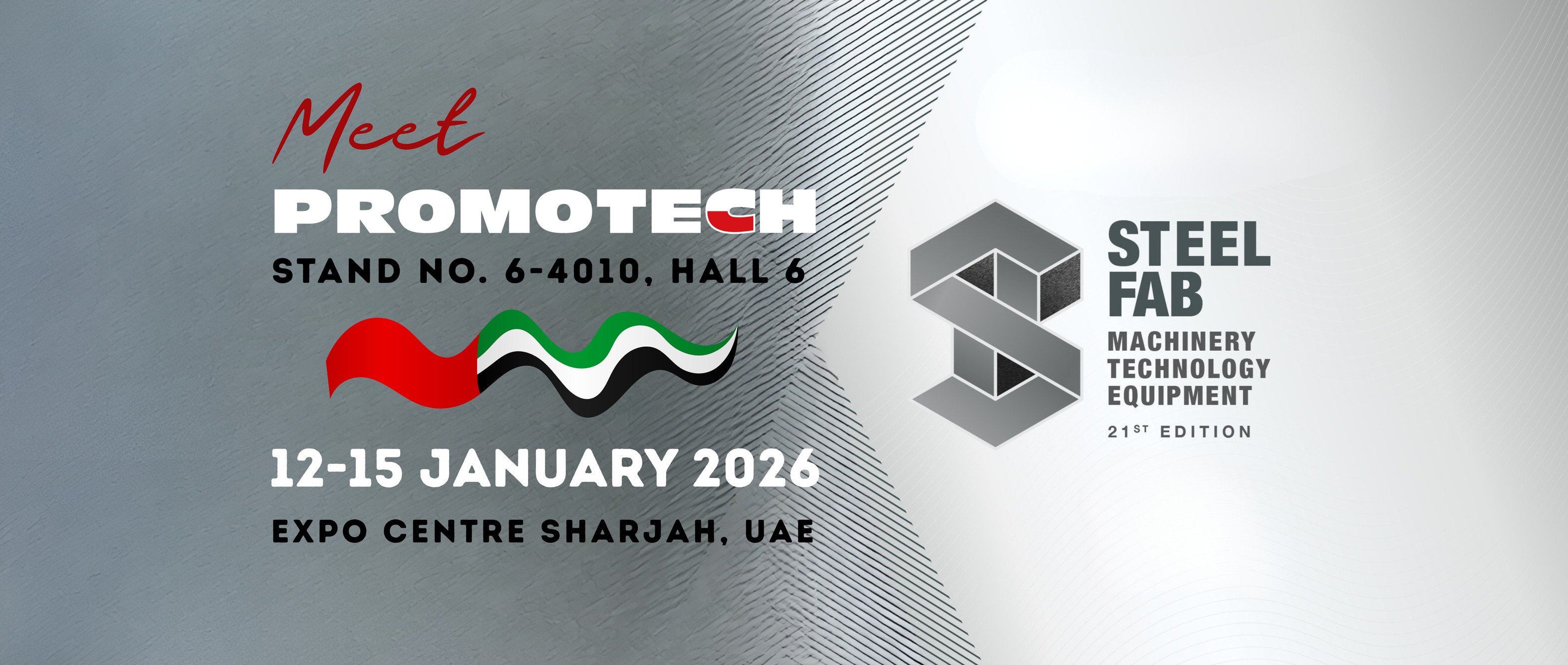 PROMOTECH - 🇦🇪 🇦🇪 Save the date and join us at #SteelFab 2026! 🎯 From ...