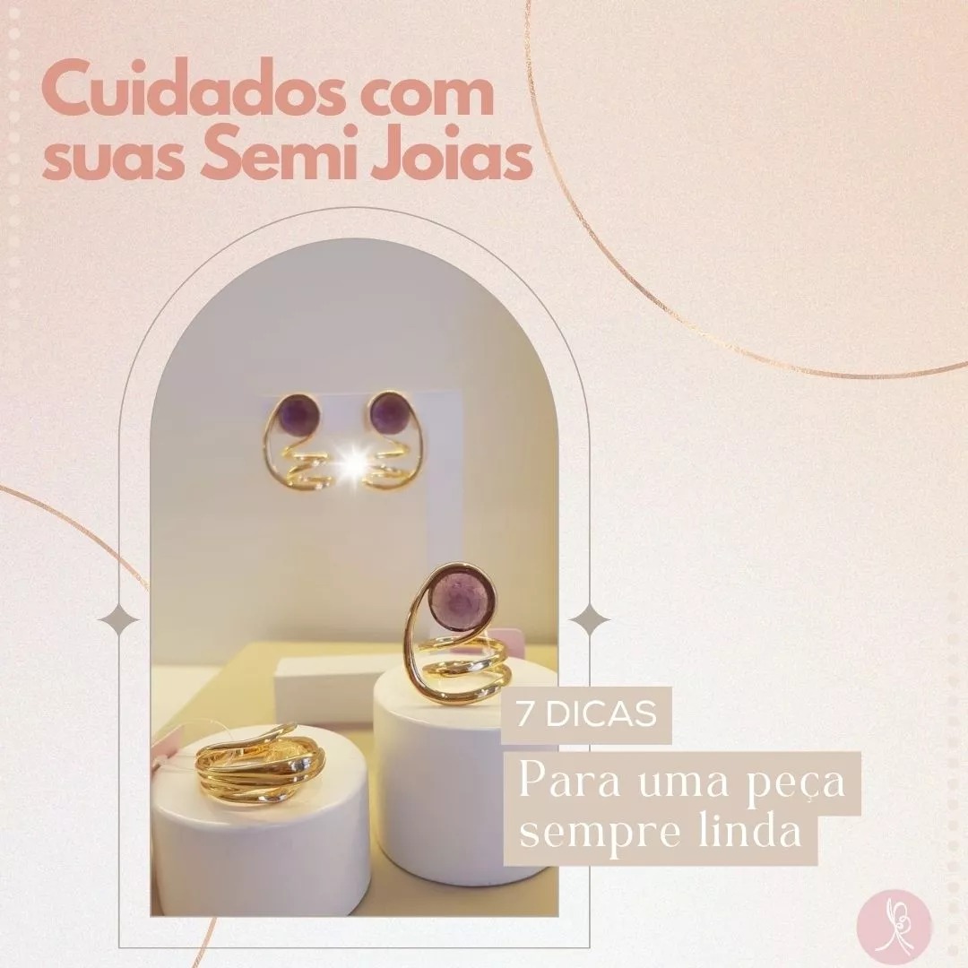 Algumas dicas para cuidar bem das  Bruna Ramal Semi Jóias  