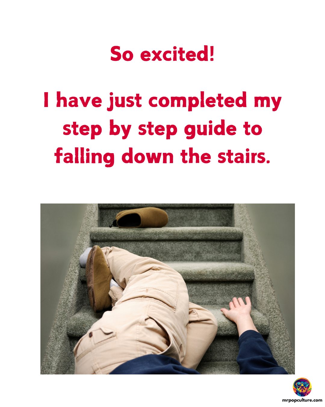 Mr. - If clumsiness was an Olympic sport, some of us would already have ...