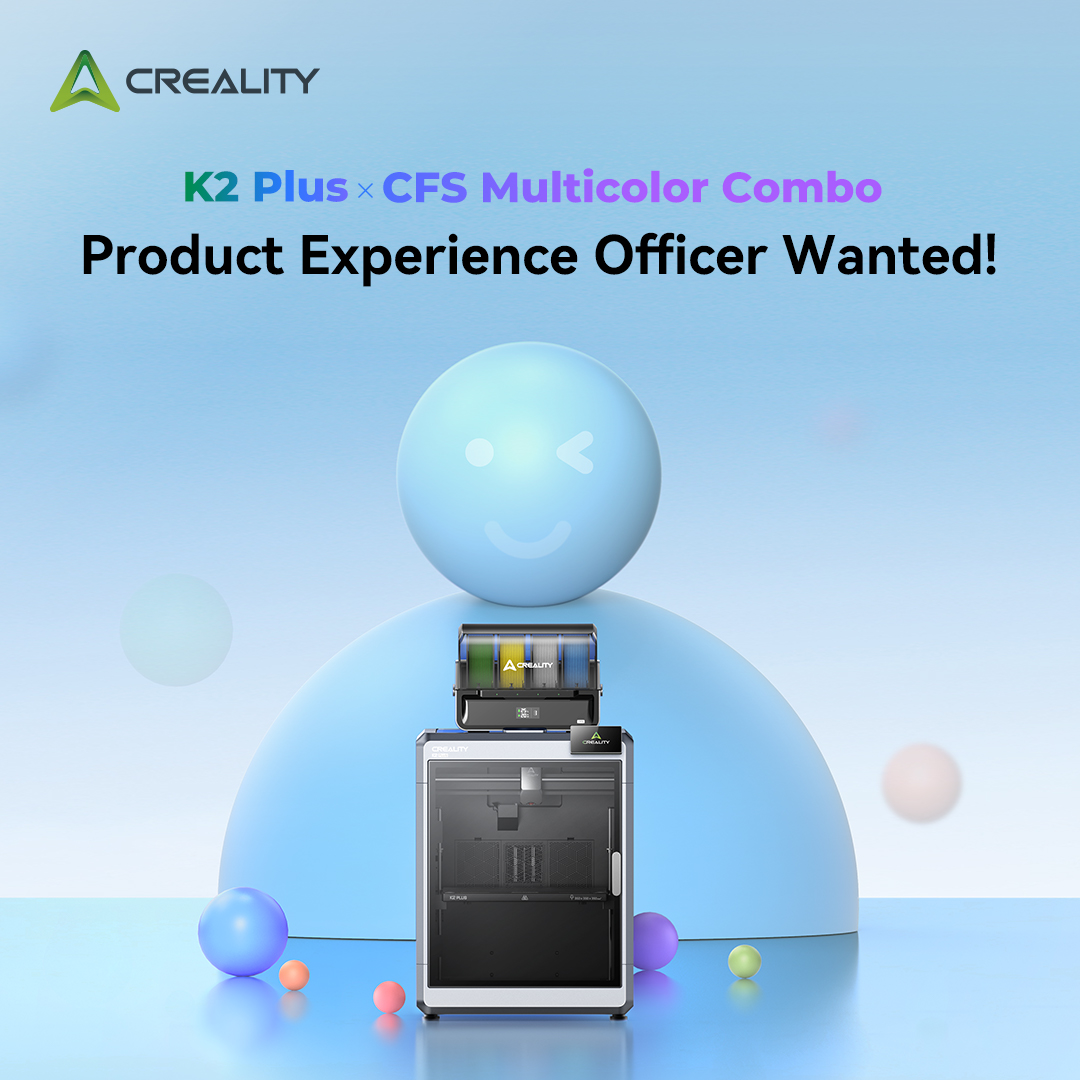Creality - K2 Plus x CFS Product Experience Officer...