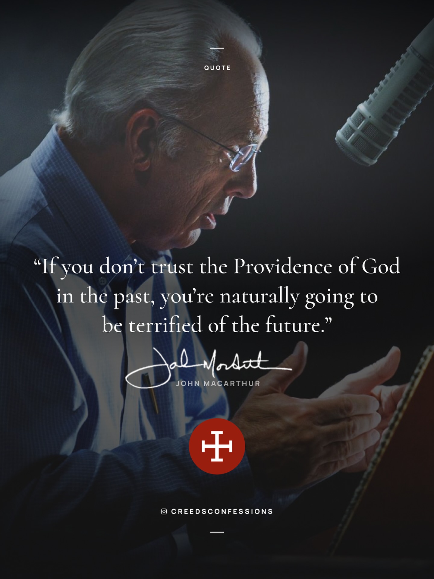 Creeds - “If you don’t trust the Providence of God in the past, you’re ...