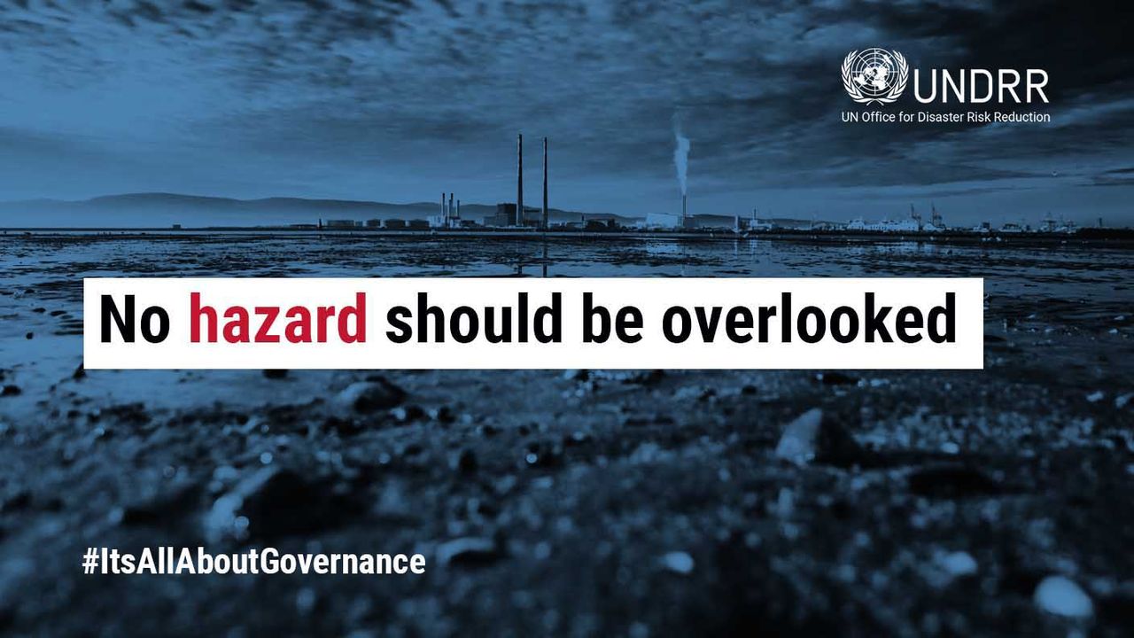 UNDRR - Understanding the full spectrum of hazards that lie within our ...