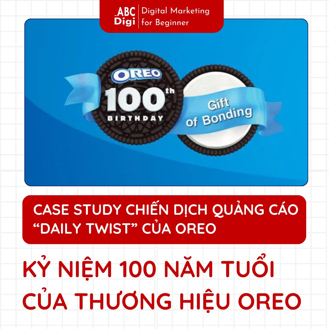 ABC Digi - 🍪 Case Study Oreo Kỷ Niệm 100 Năm Tuổi: Daily... | Facebook