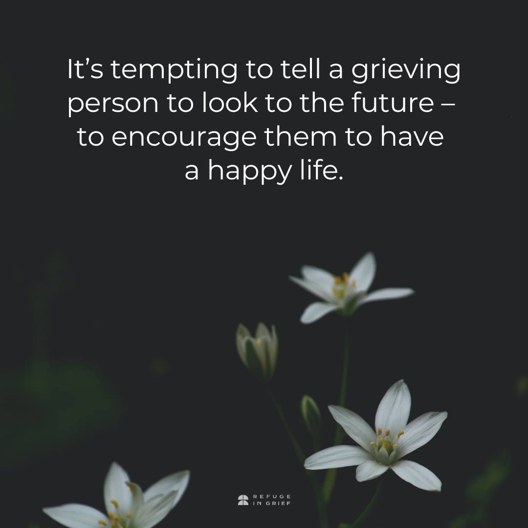 Refuge In Grief - It’s tempting to tell a grieving person...