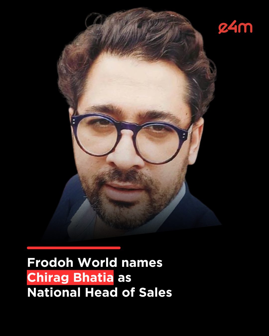 exchange4media - Frodoh World names Chirag Bhatia as National Head of ...