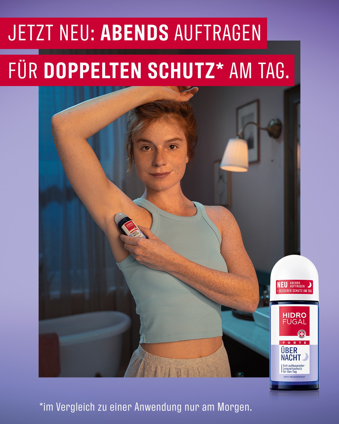 Abends auftragen? Yes, richtig gehört! HIDROFUGAL FORTE ÜBER NACHT Roll-on abends vor dem Schlafengehen auftragen, doppelt stark* geschützt am Tag sein. Die Wirkung baut sich auf ÜBER NACHT und schütz