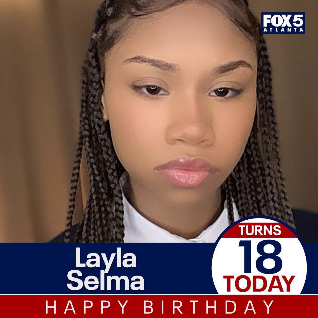 FOX 5 Atlanta Happy 18th birthday, Layla! 🥳🤩🎂🎉 Her mom...