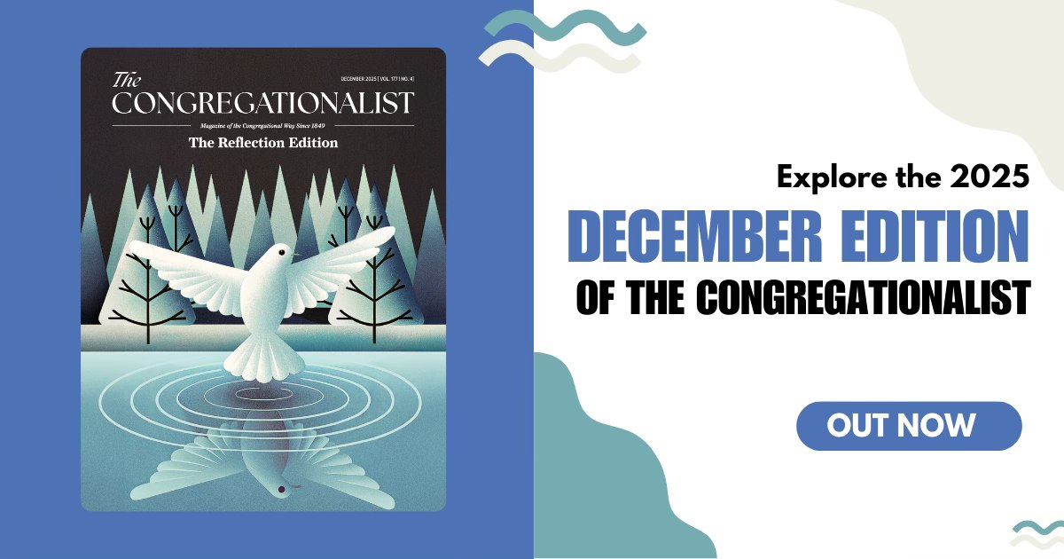 The December 2025 edition of The Congregationalist is here, and it ...