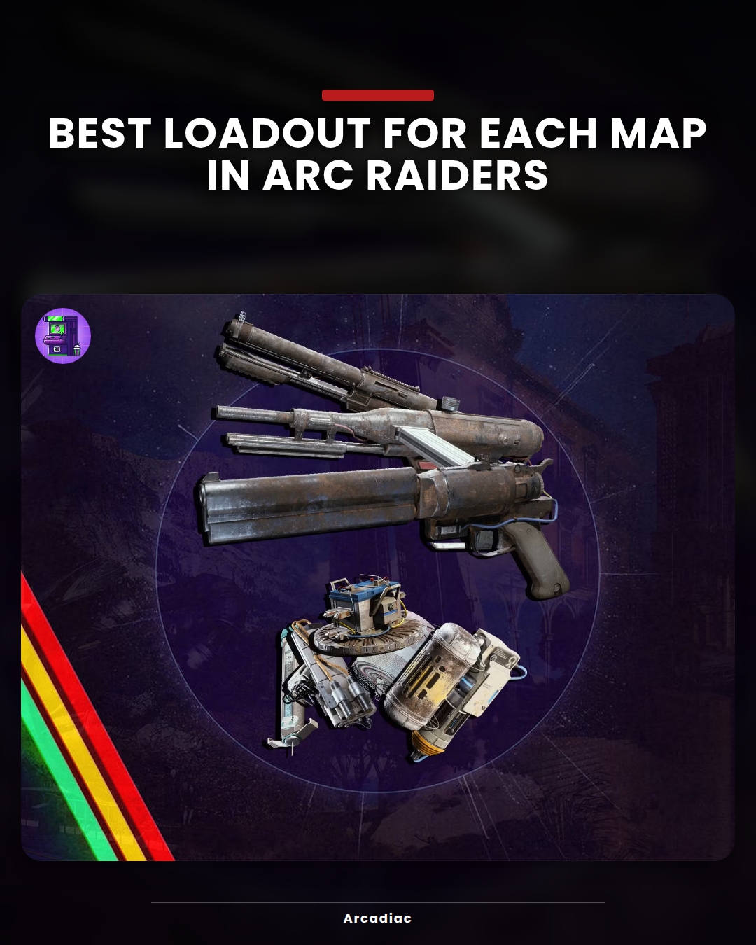 Arcadiac - Best Loadout For Each Map In ARC Raiders Going... | Facebook