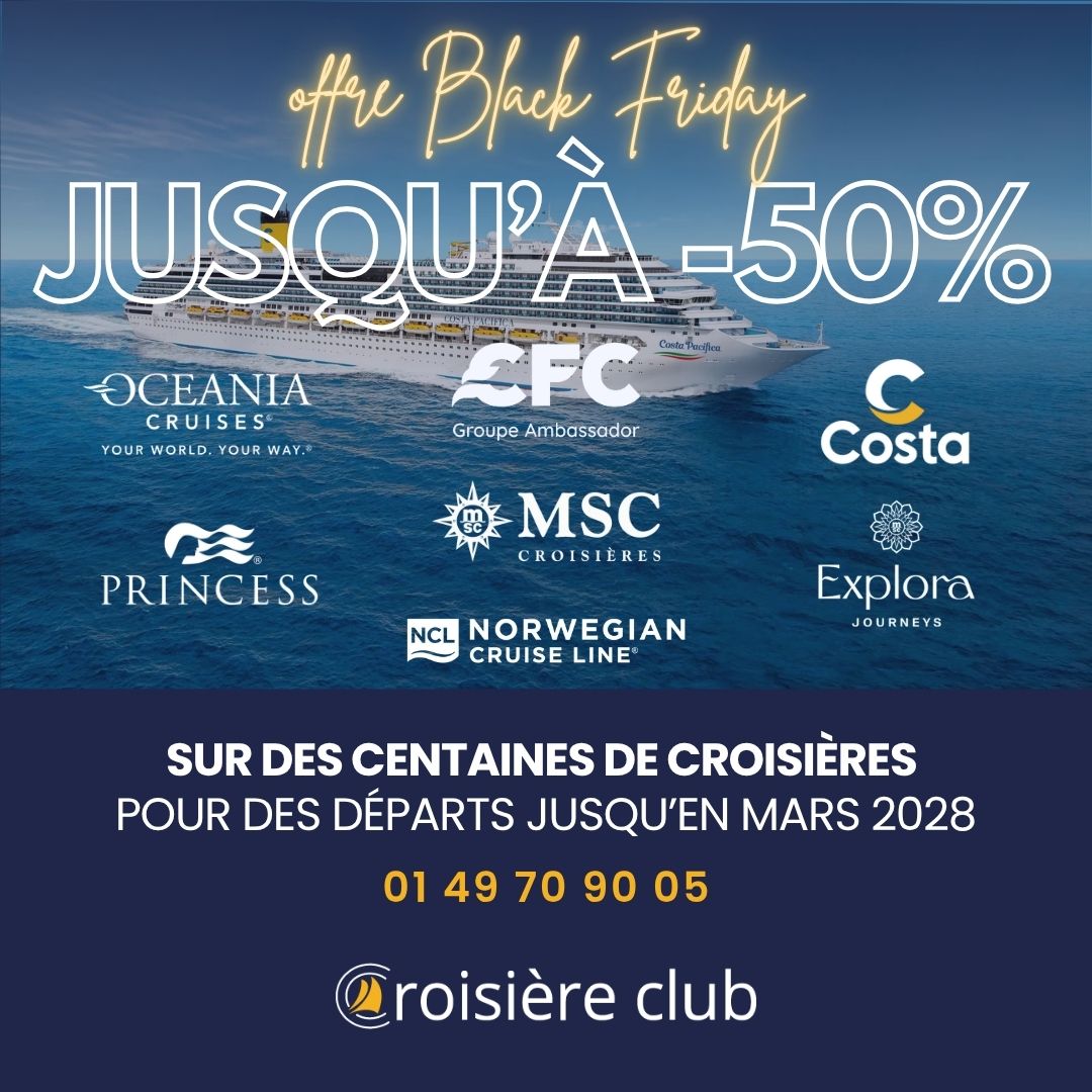 Croisière - Encore plus d'offres incroyables à l'occasion du Black ...