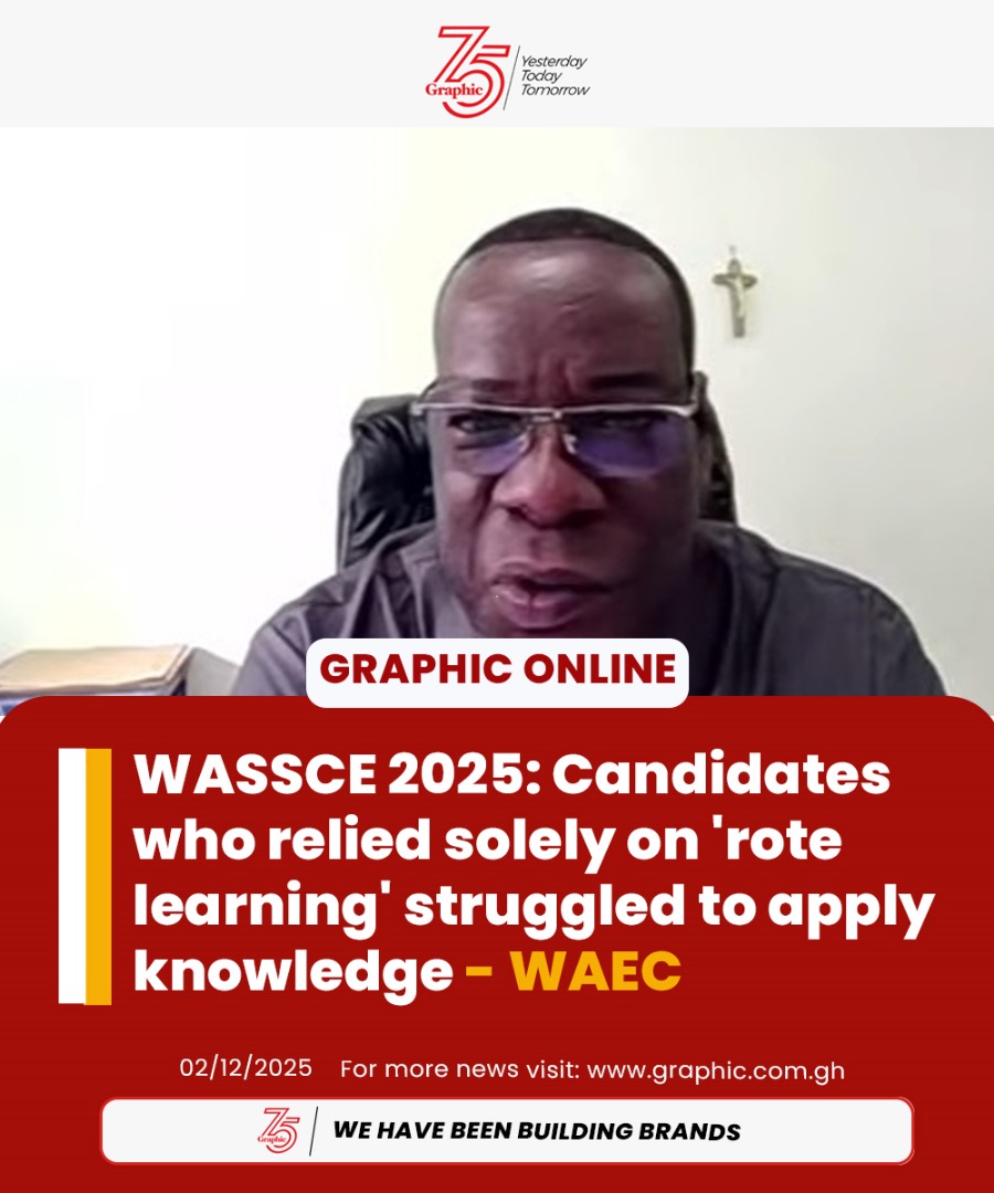 Daily - WASSCE 2025: Candidates who relied solely on 'rote learning ...