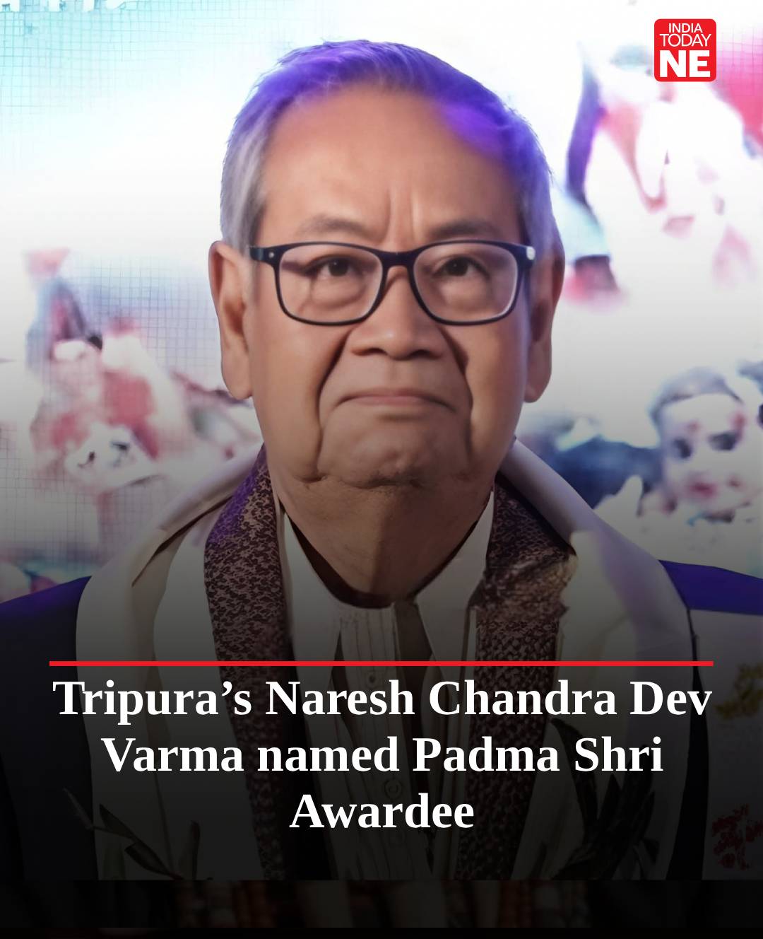 IndiaToday - Naresh Chandra Dev Varma from Tripura named Padma Shri ...
