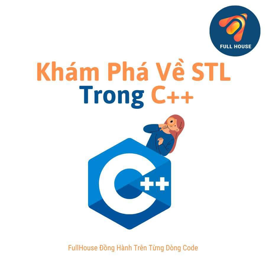 Khám Phá Về STL... - CLB lập trình Full House- Việt Nam