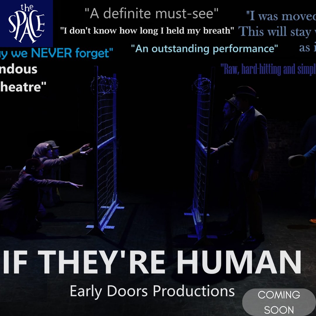 The Space - If They're Human - Coming Soon 🗓️ 13th-16th March An ...