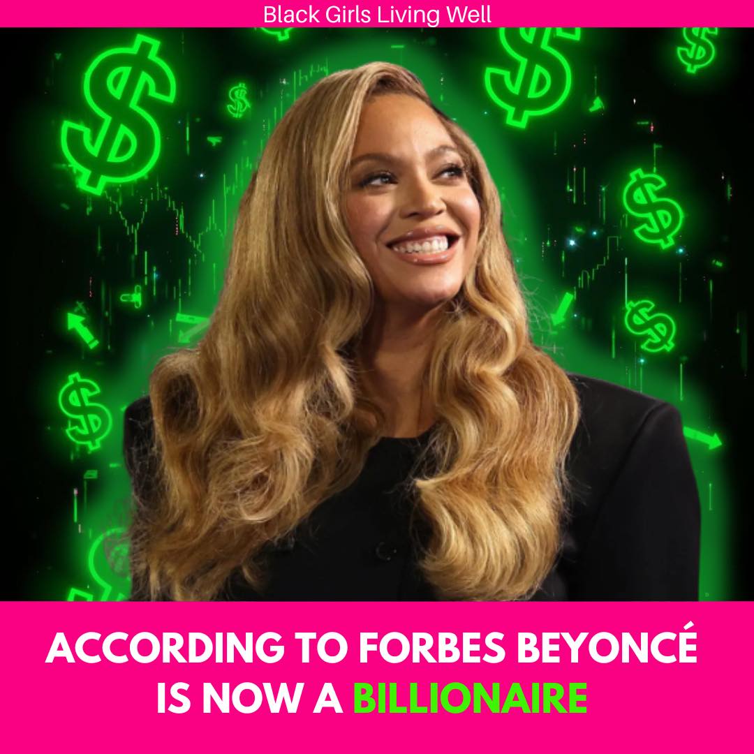 Black - Beyoncé has officially hit billionaire status, according to ...