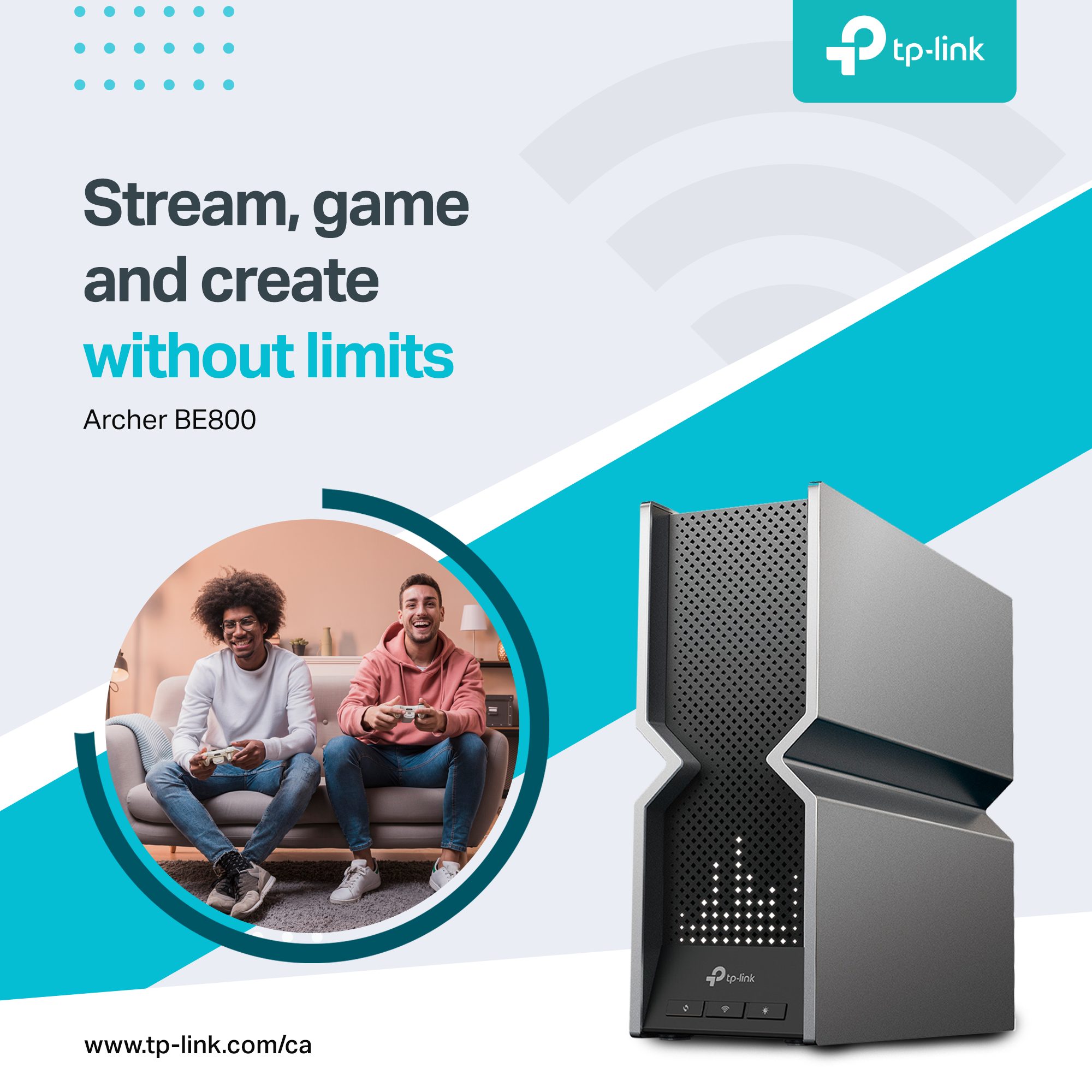 Get up to 4.8x faster Wi-Fi speed* on the brand new Archer BE805 