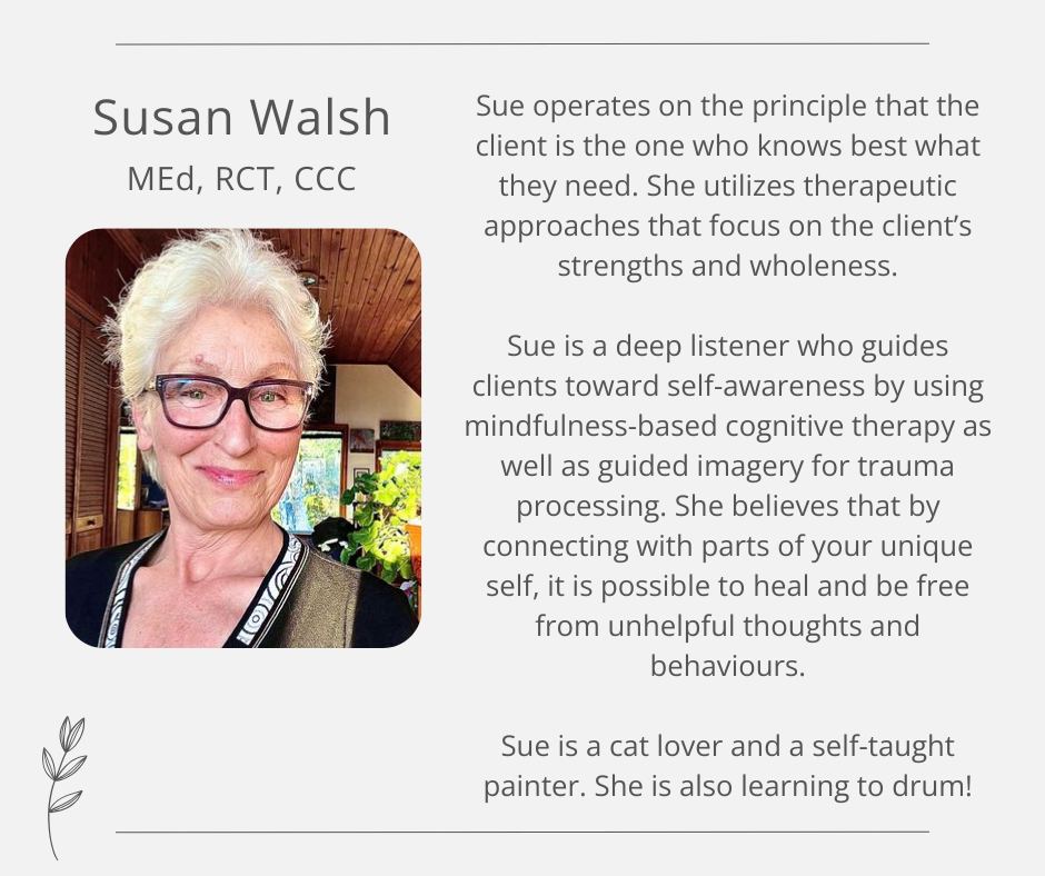 Darlene - Susan Walsh, MEd, RCT, CCC Sue operates on the principle that ...
