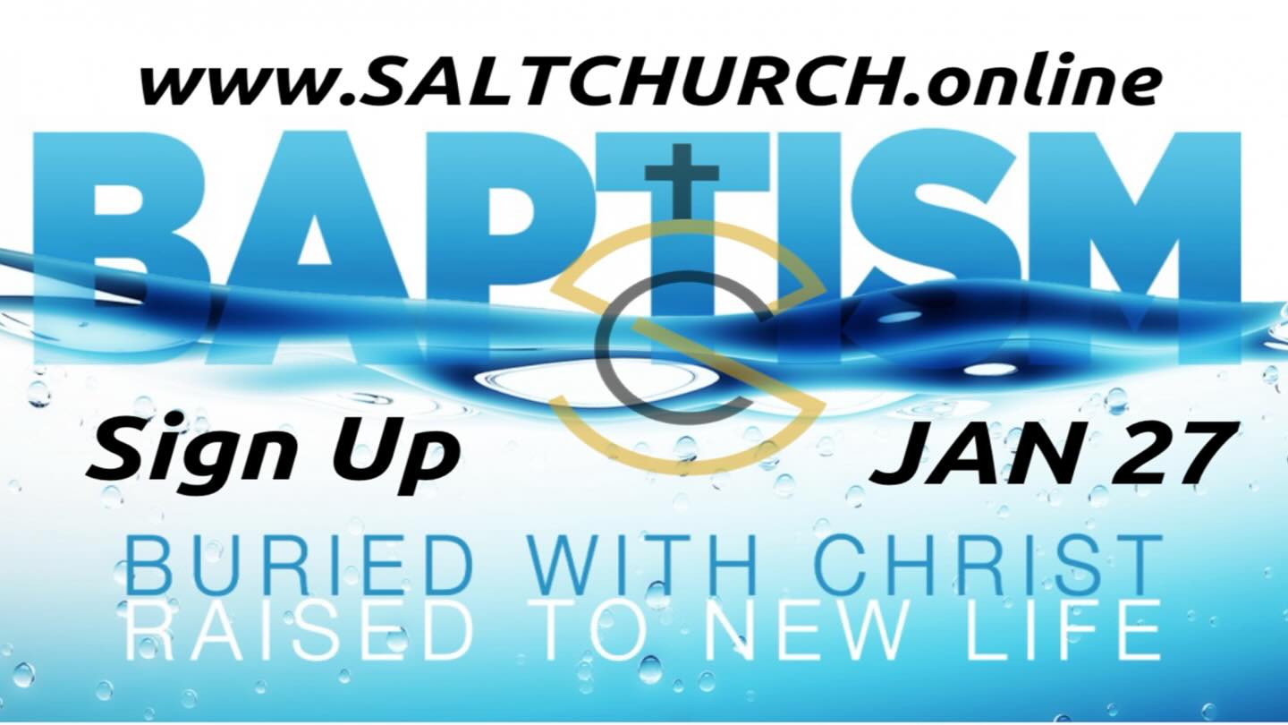 Salt - Our first baptism of 2026 will take place on Tuesday, Jan 27. To ...
