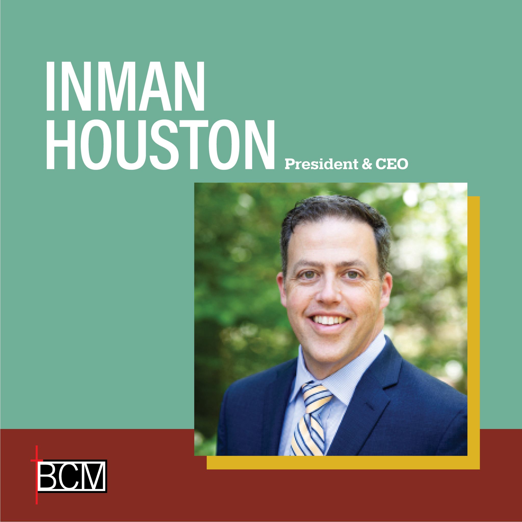 Baptist - Meet Inman J. Houston, BCM's President & CEO since June 2022 ...