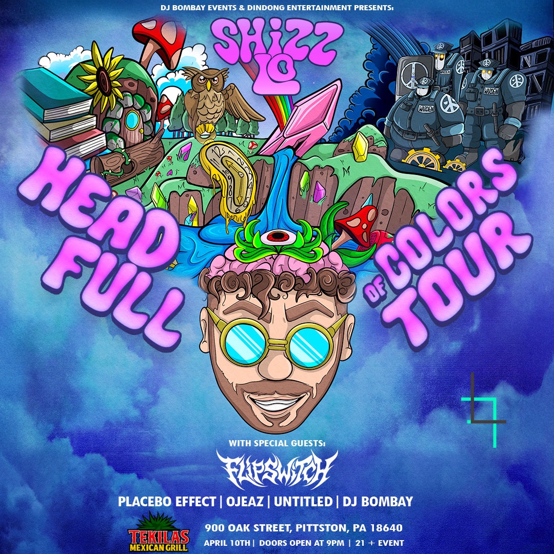 SHIZZ LO 'HEAD FULL OF COLORS TOUR' W/ SPECIAL GUEST FLIPSWITCH ...