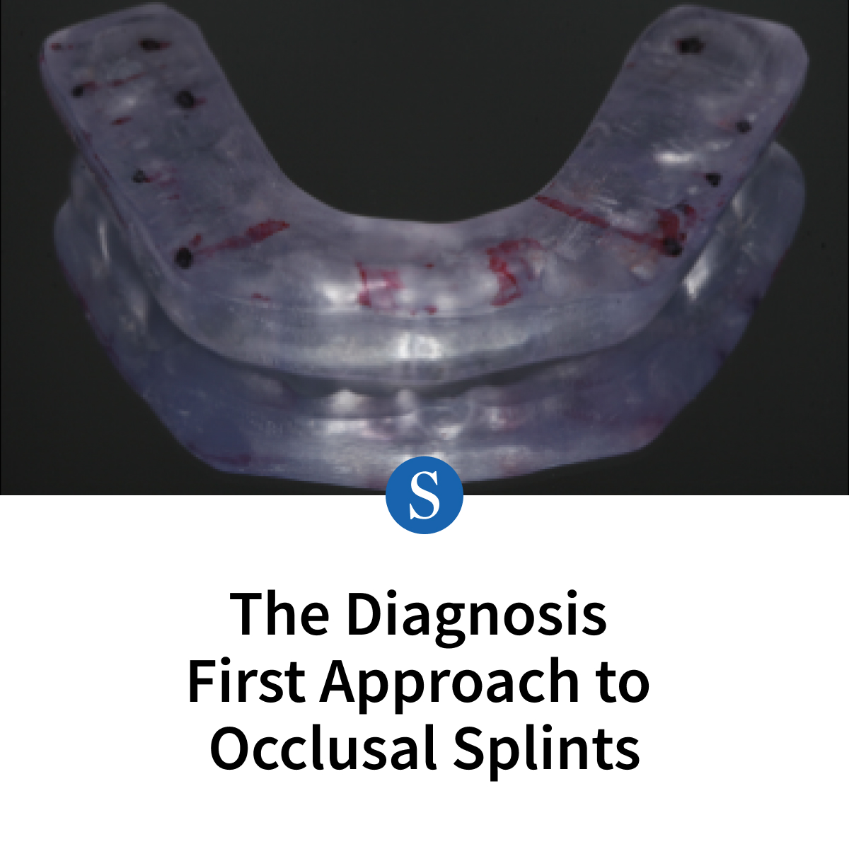 Spear - Occlusal splints not only manage muscle activity but can reduce ...