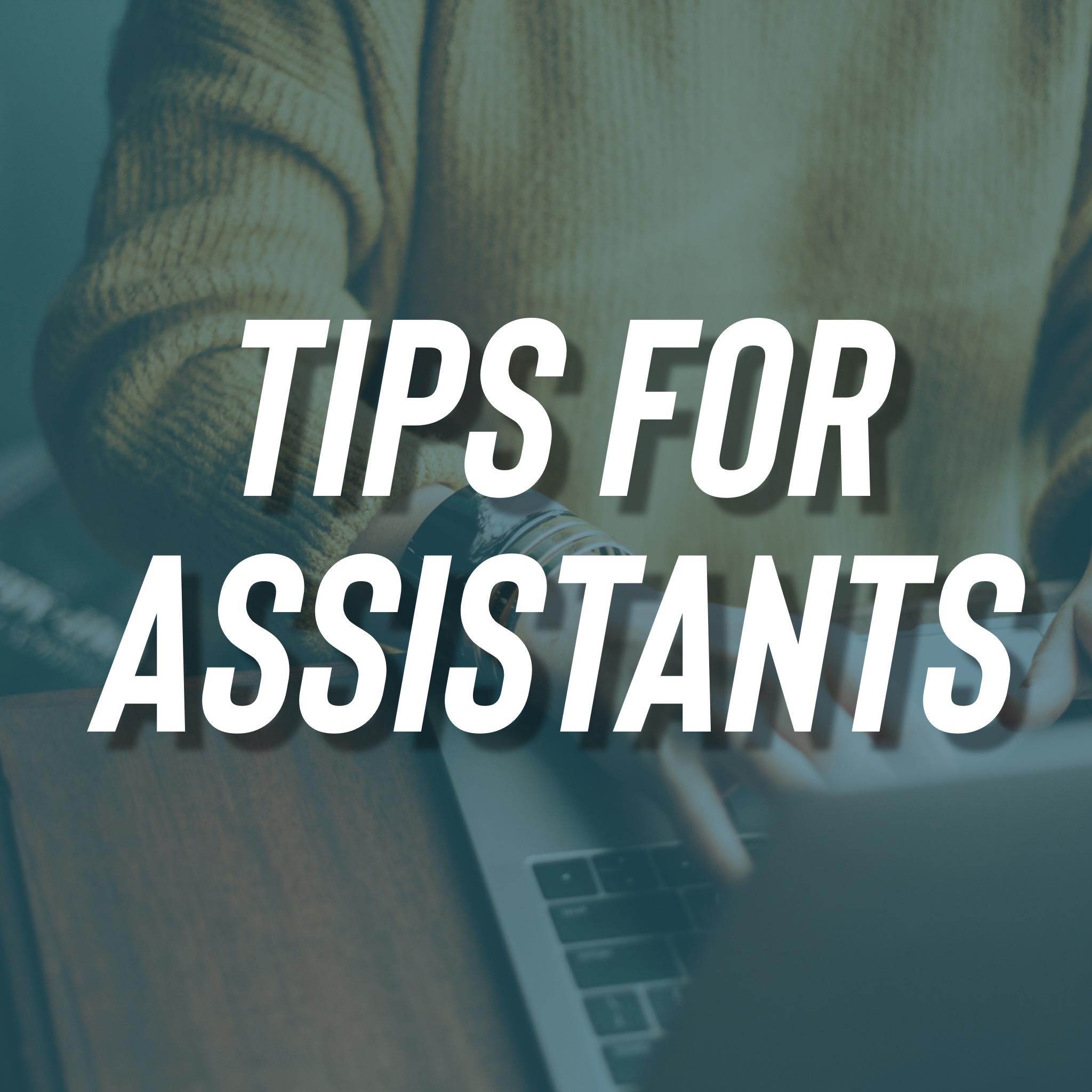 Tips for Assistants