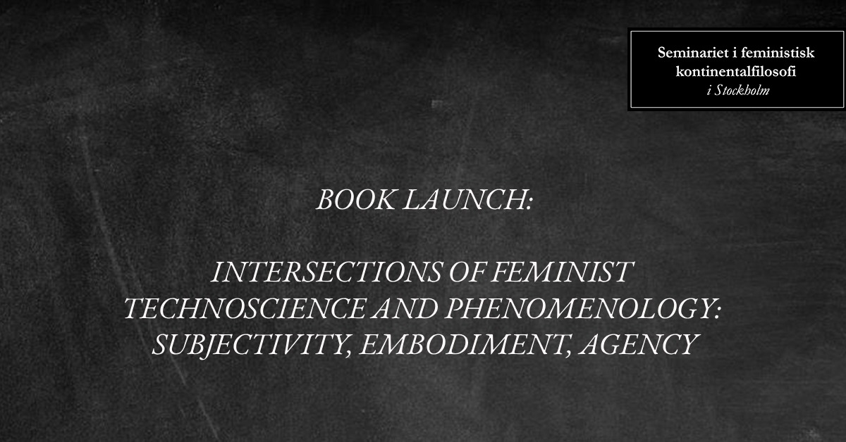 Book Launch: Intersections of Feminist Technoscience and Phenomenology