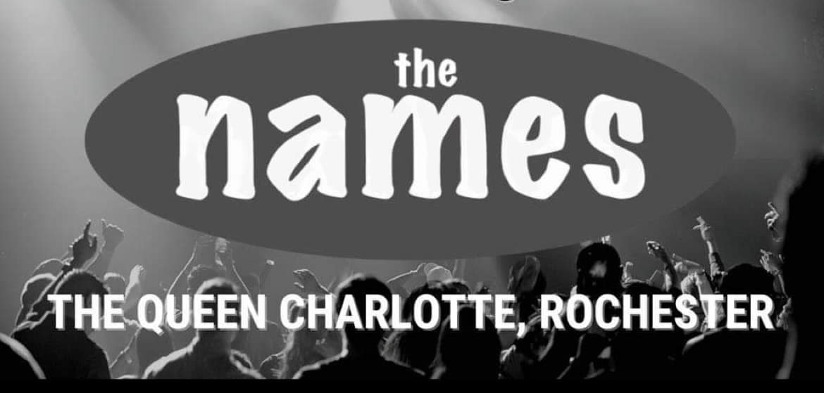 MMP presents... The Names playing in The Queen Charlotte, Rochester ...