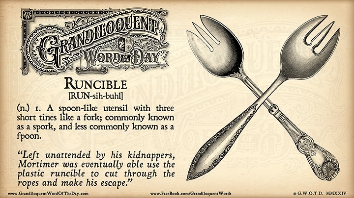 Grandiloquent - Runcible [RUN-sih-buhl] (n.) 1. A spoon-like eating ...