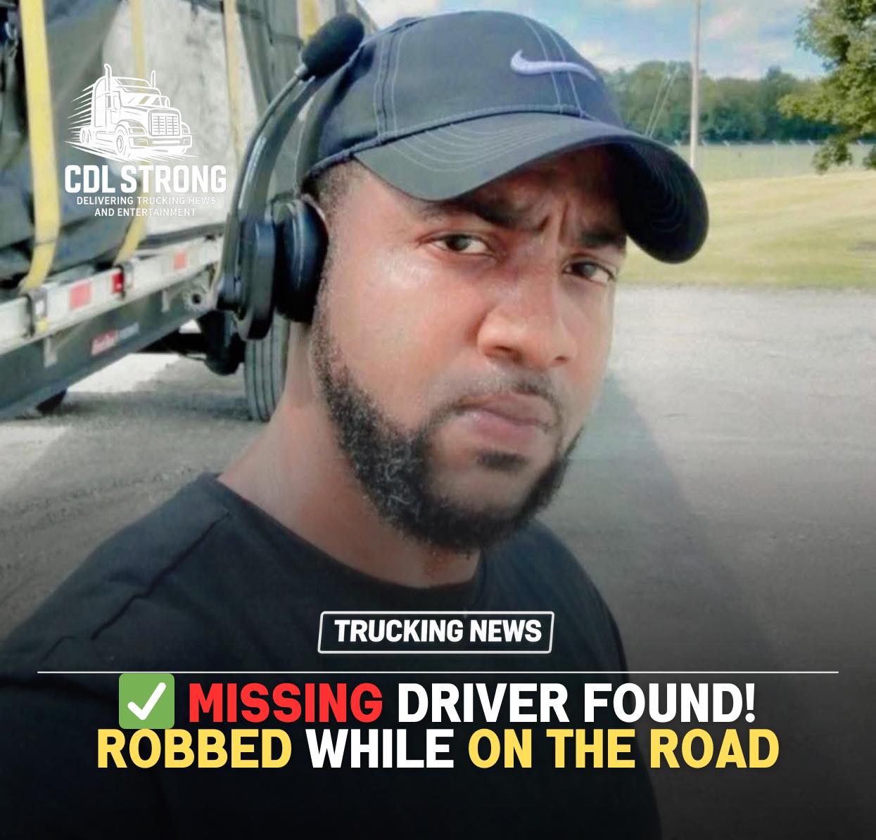 CDL Strong - 🚨 UPDATE: MISSING DRIVER FOUND – ROBBED &... | Facebook